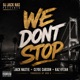 We Dont Stop feat Jack Nastie Clyde Carson Kaz Kyzah Circa 2007 Single