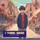 I Think Good Single