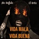 Vida Mala Vida Buena feat Mc Buffalo Single
