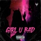 Girl U Bad Single