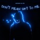Don t Mean Shit To Me feat KBI Single
