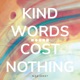 Kind Words Cost Nothing Single