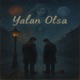 Yalan Olsa Single