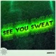 See You Sweat Single