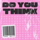 Do You Think Single