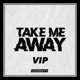 Take Me Away VIP Single