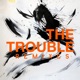 The Trouble Remixes Single