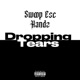 Dropping Tears feat Swoop Handz Single