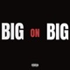Big On Big Single