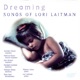 Dreaming Songs of Lori Laitman