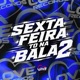 Sexta Feira To na Bala 2 Single