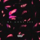 We Gone See feat Hertz Hampton Single