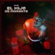 El Hijo De Migrante feat Rude Boy Oficial Single