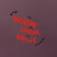 Whine Single