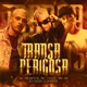Transa Perigosa Single