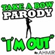 Take a Bow Parody I m Out Single