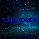 When I Come In feat Neil Single