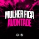 Mulher Fica Avontade Single