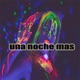 Una Noche Mas Single