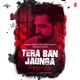 Tera Ban Jaunga Reprise From T Series Acoustics Single