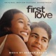 First Love Original Motion Picture Soundtrack