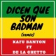 Dicen Que Son Badman Remix feat De La Ghetto Single