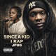 SINCE A KID I RAP