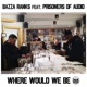 Where Would We Be feat Prisoners of Audio Single