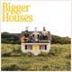Bigger Houses