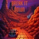 BREAK IT DOWN feat Manny Force Single