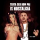 Tenta Ser Bom Pai vs Nostalgia Single