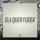Ela Quer Fuder feat Mc Gimenes Single