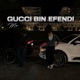 Gucci Bin Efendi Single