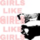Girls Like Girls Single