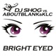 Bright Eyed Remixes DJ SHOG vs Aboutblank KLC EP