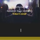 I Dont Mind feat Kagz Single