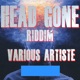 Head Gone Riddim EP