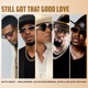 Still Got That Good Love Single