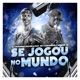Se Jogou no Mundo feat MC Carpanezzi Menino GS Single