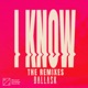 I Know The Remixes Single