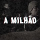A Milhão feat nãoligopranada Single