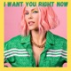 I Want You Right Now Single