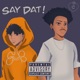 Say Dat feat Pyrxciter Single