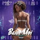 BAISE MOI feat Riko Le bluff Tgx Billy Bybf PIXOU Le daah WAYSEE Team Bwè Tou Sa Single