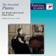The Essential Piano The World s Best Loved Piano Pieces