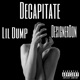 Decapitate feat Lil Dump Single