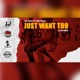 Just Want Too feat Quincy Single