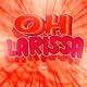 Oh Larissa Single