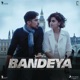 Bandeya From Dil Juunglee feat Arijit Singh Single