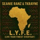 L Y F E Live Your Finest Everyday